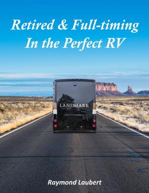 Cover of the book Retired and Full-timing in the Perfect RV by Vitaly Pedchenko