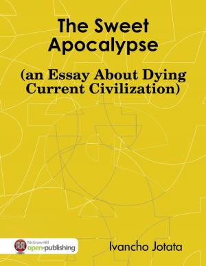 Cover of the book The Sweet Apocalypse (an Essay About Dying Current Civilization) by Helen Baker