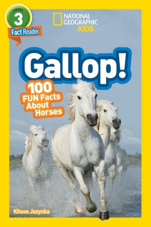 Cover of the book National Geographic Readers: Gallop! 100 Fun Facts About Horses by Cesar Millan, Melissa Jo Peltier