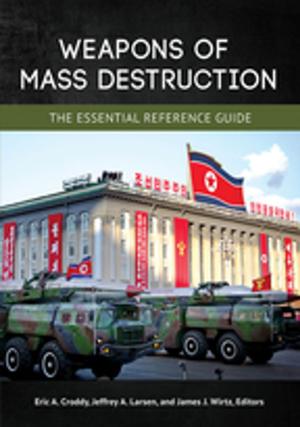 Cover of the book Weapons of Mass Destruction: The Essential Reference Guide by 