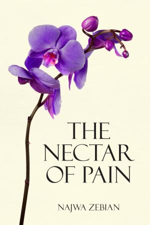 Cover of the book The Nectar of Pain by Gavin Aung Than
