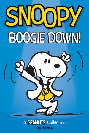 Cover of the book Snoopy: Boogie Down! (PEANUTS AMP Series Book 11) by Charles M. Schulz