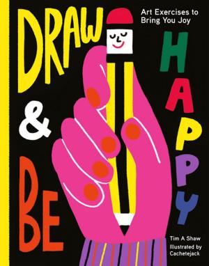 Cover of the book Draw and Be Happy by Jérôme Vérain, Pierre de Marivaux