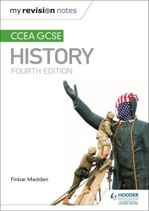 Cover of the book My Revision Notes: CCEA GCSE History Fourth Edition by Tony Weston, José García Sánchez, Mike Thacker