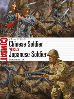 Cover of the book Chinese Soldier vs Japanese Soldier by Peter Lewis, Mr Philip Gooden