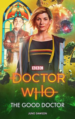 Cover of the book Doctor Who: The Good Doctor by James Honeyborne, Mark Brownlow