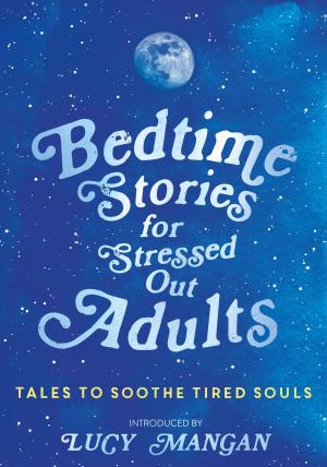 bigCover of the book Bedtime Stories for Stressed Out Adults by 