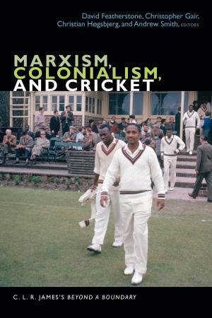 Cover of the book Marxism, Colonialism, and Cricket by 