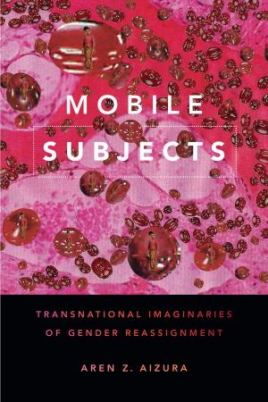 Cover of the book Mobile Subjects by Marcie Frank, Dilip Parameshwar Gaonkar, Jane Kramer, Benjamin Lee, Michael Warner