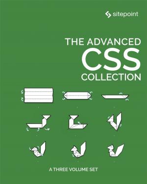 Cover of the book The Advanced CSS Collection by James Kolce, Mark Brown, Craig Buckler, Michael Wanyoike, Nilson Jacques