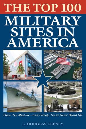 Cover of the book The Top 100 Military Sites in America by Charles W. Sasser, Robert Maras