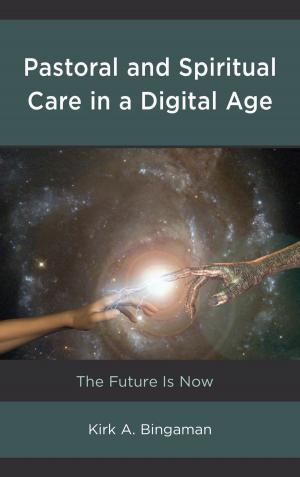Cover of the book Pastoral and Spiritual Care in a Digital Age by David N. Stamos