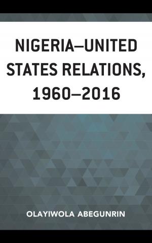 Cover of the book Nigeria–United States Relations, 1960–2016 by Liang Du