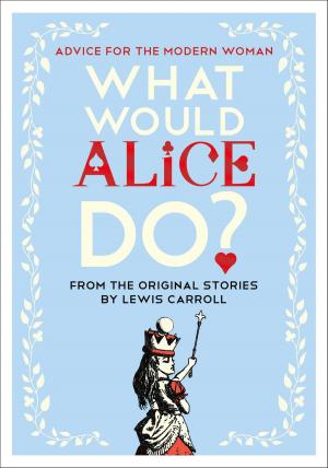 Cover of the book What Would Alice Do? by Leslie Schnur