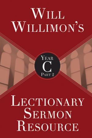 Book cover of Will Willimon’s Lectionary Sermon Resource, Year C Part 2