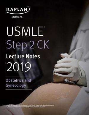 Cover of the book USMLE Step 2 CK Lecture Notes 2019: Obstetrics/Gynecology by Kaplan Nursing