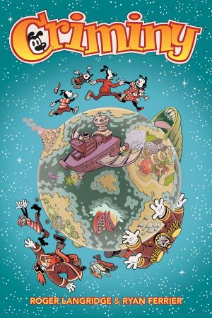 Cover of the book Criminy by Chris Roberson, Kelly Sue DeConnick, Paul Tobin, Christopher Sebela