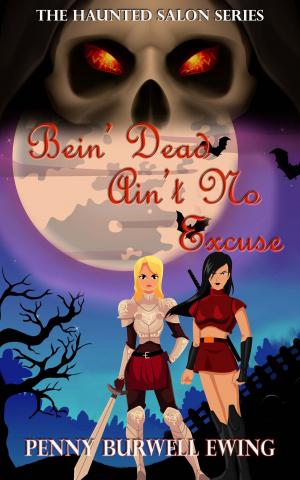 Cover of the book Bein' Dead Ain't No Excuse by Kay Harris