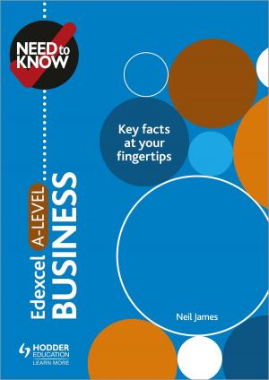 Cover of the book Need to Know: Edexcel A-level Business by Nick Dixon, Nick England, Richard Grime