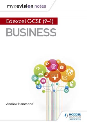 Cover of the book My Revision Notes: Pearson Edexcel GCSE (9-1) Business by Catherine Jouffrey, Rémy Lamon