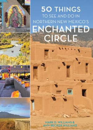 Book cover of 50 Things to See and Do in Northern New Mexico's Enchanted Circle