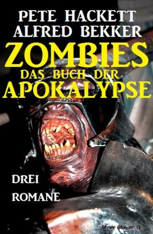 Cover of the book Zombies - Das Buch der Apokalypse by Alfred Bekker