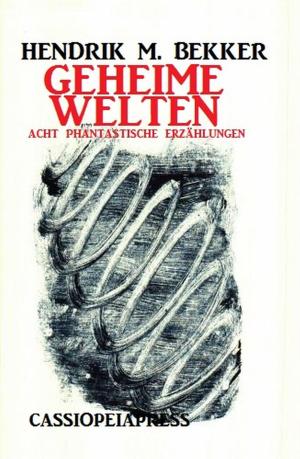 Cover of the book Geheime Welten by Alfred Bekker, Horst Bieber, Wolf G. Rahn, Cedric Balmore