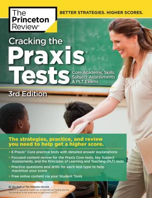 Cover of Cracking the Praxis Tests (Core Academic Skills + Subject Assessments + PLT Exams), 3rd Edition