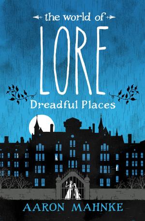 Cover of the book The World of Lore: Dreadful Places by Kimberly Raye
