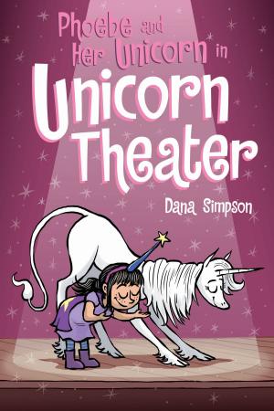 Book cover of Phoebe and Her Unicorn in Unicorn Theater (Phoebe and Her Unicorn Series Book 8)