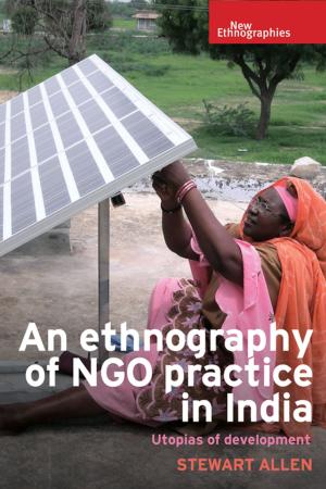 Cover of the book An ethnography of NGO practice in India by 