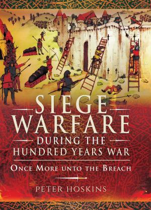 Cover of the book Siege Warfare during the Hundred Years War by Carole McEntee-Taylor