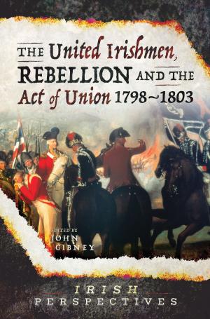 Cover of the book The United Irishmen, Rebellion and the Act of Union, 1798–1803 by Gareth Glover