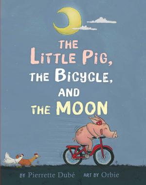 Cover of the book The Little Pig, the Bicycle, and the Moon by Karen Katz