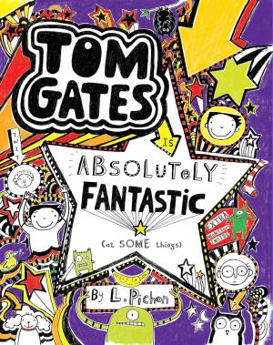 Cover of the book Tom Gates Is Absolutely Fantastic (at Some Things) by Richard Platt