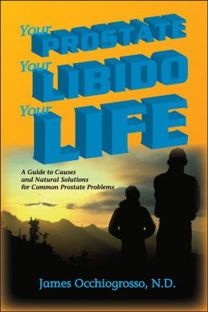 bigCover of the book Your Prostate, Your Libido, Your Life by 