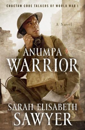 Cover of the book Anumpa Warrior: Choctaw Code Talkers of World War I by Timothy R. Jenkins