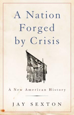 Book cover of A Nation Forged by Crisis