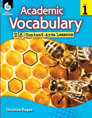 Cover of the book Academic Vocabulary: 25 Content-Area Lessons Level 1 by Jennifer M. Bogard, Maureen Creegan-Quinquis