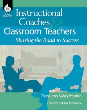 Cover of the book Instructional Coaches & Classroom Teachers: Sharing the Road to Success by Debra J. Housel