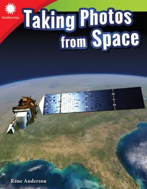 Cover of the book Taking Photos from Space by Cathy Mackey Davis