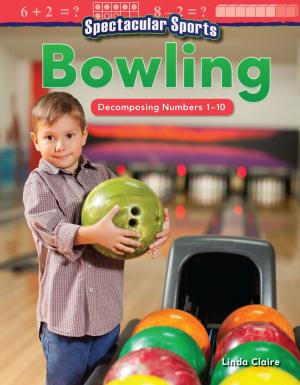 Book cover of Spectacular Sports: Bowling Decomposing Numbers 1-10