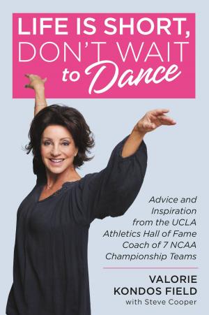 Cover of the book Life Is Short, Don't Wait to Dance by Gary J. Byrne