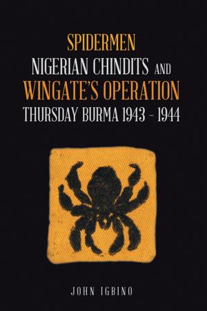 Book cover of Spidermen: Nigerian Chindits and Wingate’s Operation Thursday Burma 1943 – 1944