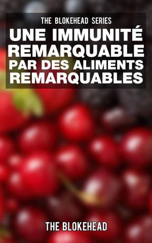 Cover of the book Une Immunité Remarquable par des Aliments Remarquables by Amber Richards