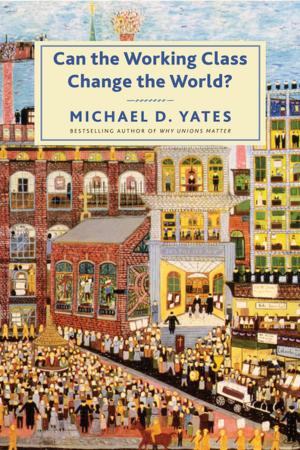 Cover of the book Can the Working Class Change the World? by Robert W. McChesney, John Bellamy Foster