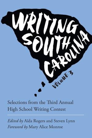 Cover of the book Writing South Carolina, Volume 3 by Thomas Fahy, Linda Wagner-Martin