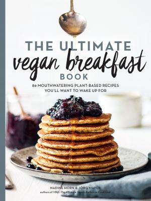 Cover of the book The Ultimate Vegan Breakfast Book by Del Sroufe, Isa Chandra Moskowitz, Julieanna Hever, MS, RD, CPT, Darshana Thacker, Judy Micklewright