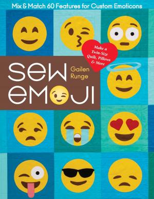 Cover of the book Sew Emoji by Alex Anderson, Sharyn Craig, Carol Doak, Nancy Johnson-Srebro, Ruth B. McDowell