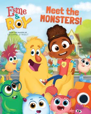 Cover of the book Esme & Roy: Meet the Monsters! by Sesame Workshop